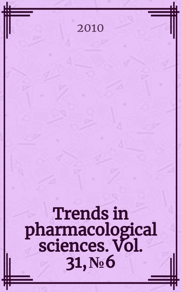 Trends in pharmacological sciences. Vol. 31, № 6
