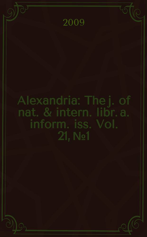 Alexandria : The j. of nat. & intern. libr. a. inform. iss. Vol. 21, № 1