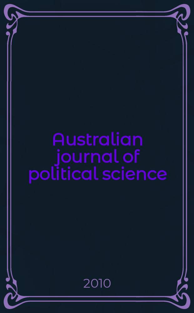 Australian journal of political science : Formerly Politics Journal of the Australasian polit. studies assoc. Vol. 45, № 2