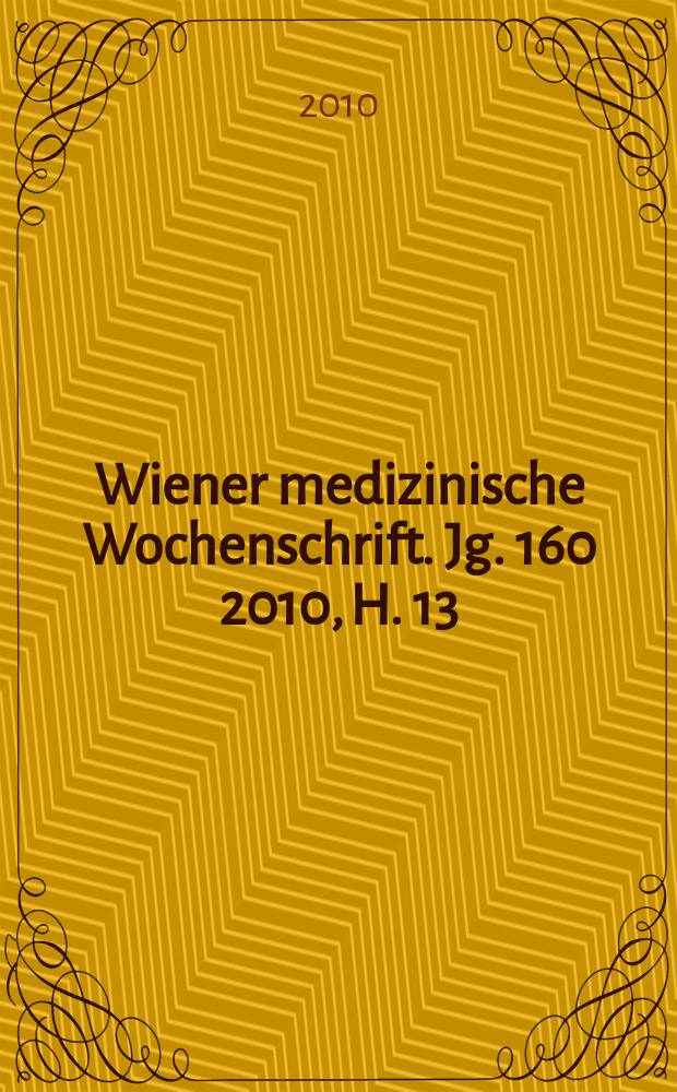 Wiener medizinische Wochenschrift. Jg. 160 2010, H. 13/14