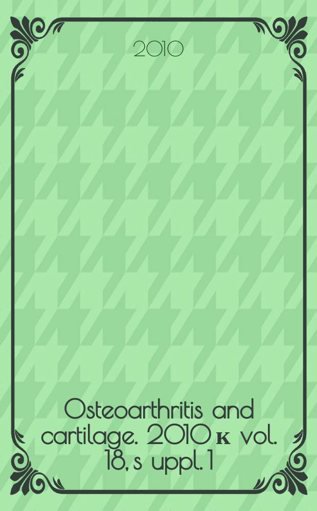 Osteoarthritis and cartilage. 2010 к vol. 18, s[uppl.] 1 : Modulation of chronic inflammation (MCI) by chondroitin sulfate = Модуляция хронического воспаления хондроитинсульфатом