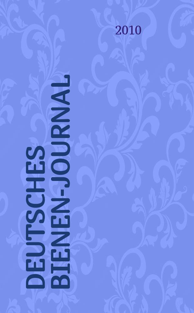 Deutsches Bienen-Journal : Forum für Wiss. u. Praxis Organ der Imkerlandesverb. Berlin etc. Jg. 18 2010, № 9