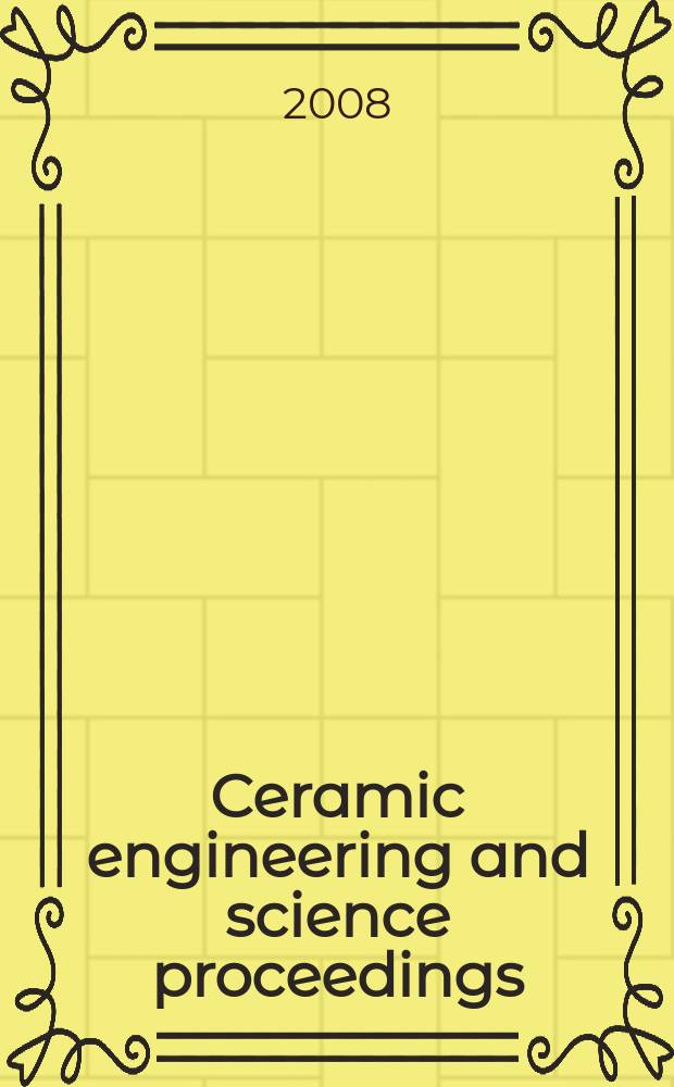 Ceramic engineering and science proceedings = Керамическое производство и научные исследования