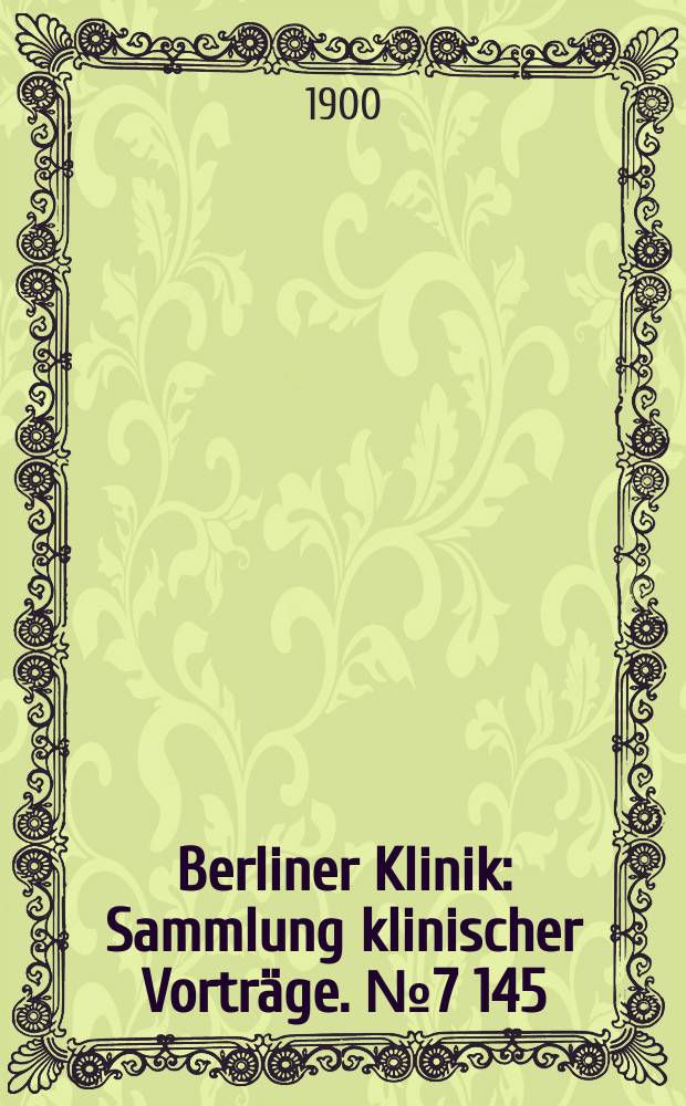 Berliner Klinik : Sammlung klinischer Vorträge. № 7 [145] : Diagnose und Behandlung der Endometritis = Диагностика и лечение эндометритов