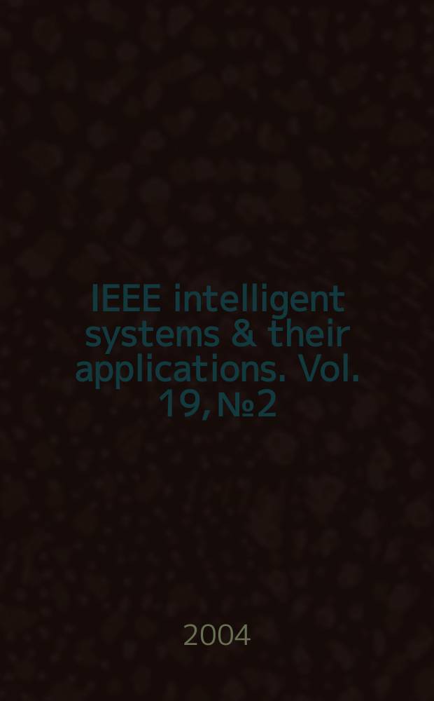 IEEE intelligent systems & their applications. Vol. 19, № 2