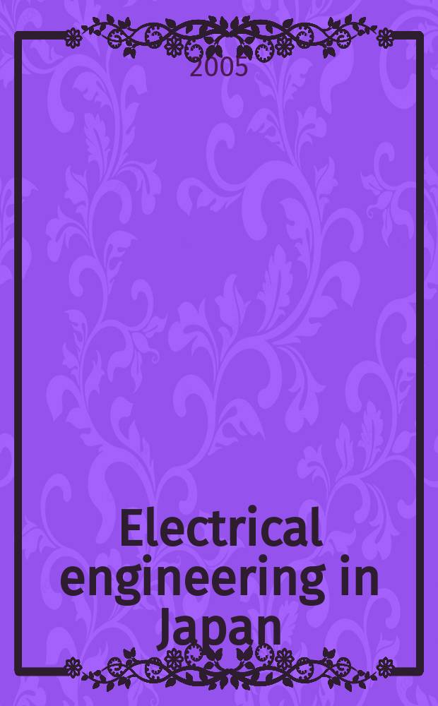 Electrical engineering in Japan : A transl. of the Denki Gakkai Ronbunshi (Transactions of the Inst. of electrical engineering in Japan). Vol. 151, № 1