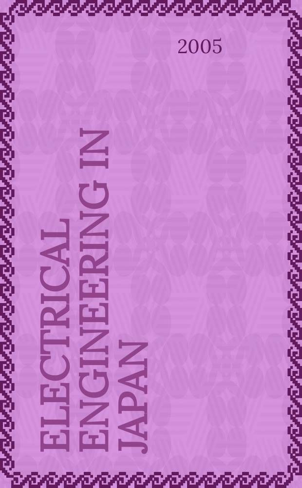 Electrical engineering in Japan : A transl. of the Denki Gakkai Ronbunshi (Transactions of the Inst. of electrical engineering in Japan). Vol. 153, № 1