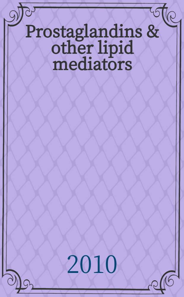 Prostaglandins & other lipid mediators : Atheroscleosis, thrombosis a. cardiovascular research. Bioactive lipids Eicosanoids a. PAF. etc.: An intern. j. Vol. 93, № 1/2