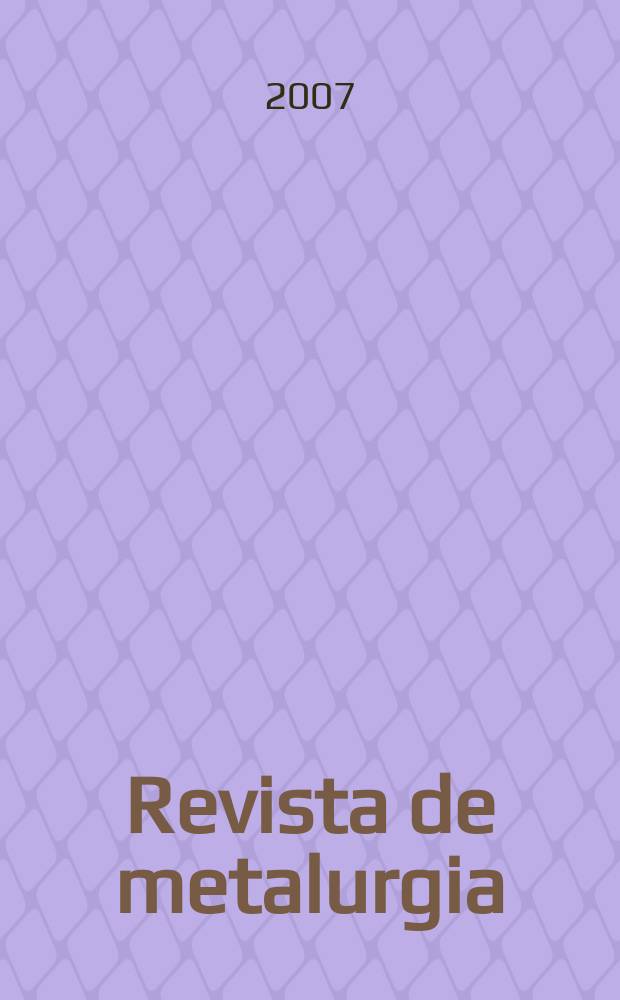 Revista de metalurgia : Publicación del Centro nacional de investigaciones metalúrgicas. Vol. 43, № 2