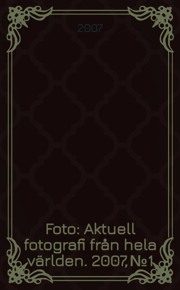 Foto : Aktuell fotografi från hela världen. 2007, № 1
