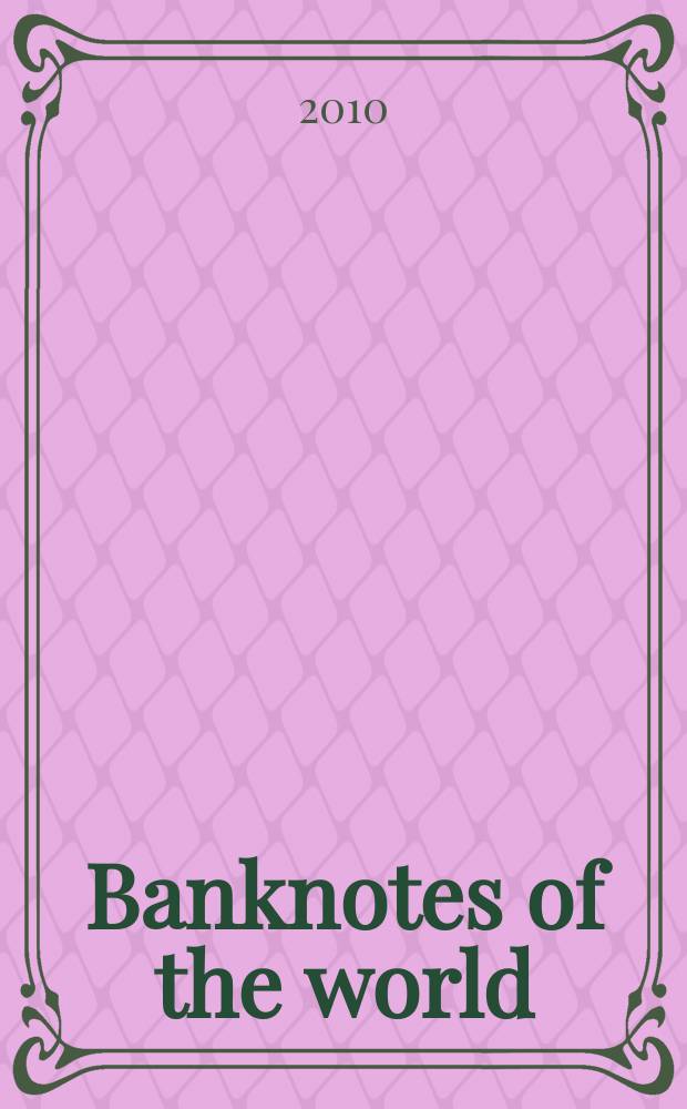 Banknotes of the world : news bulletin supplement to the reference book "Banknotes of the world: currency circulation" (Reference book). 2010, № 11