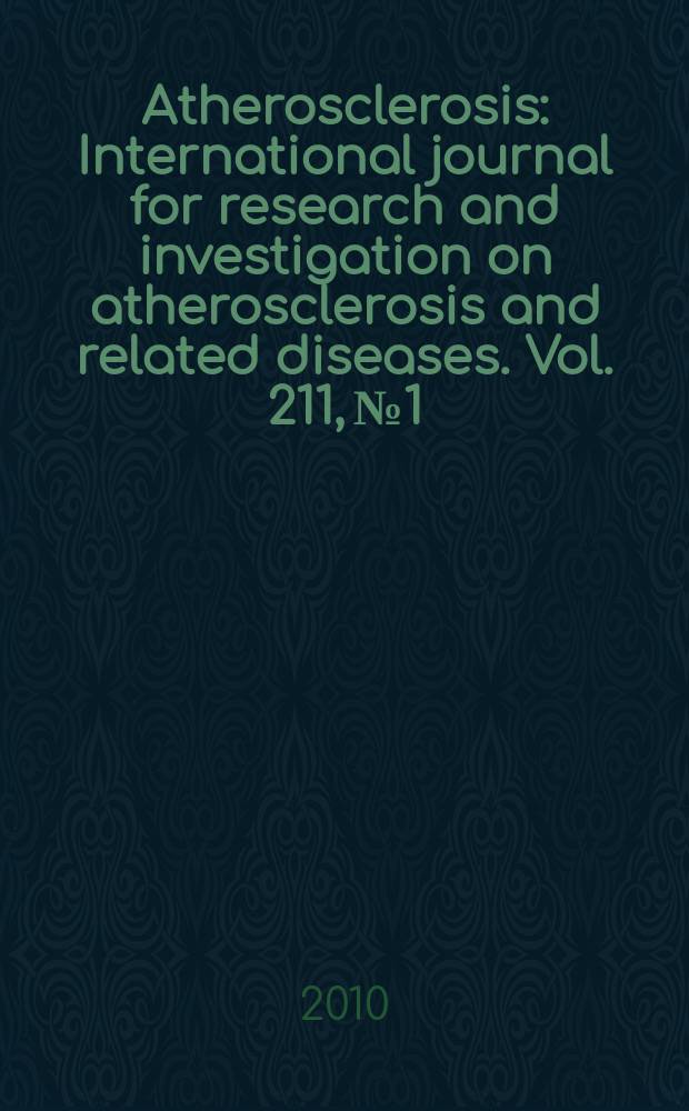 Atherosclerosis : International journal for research and investigation on atherosclerosis and related diseases. Vol. 211, № 1