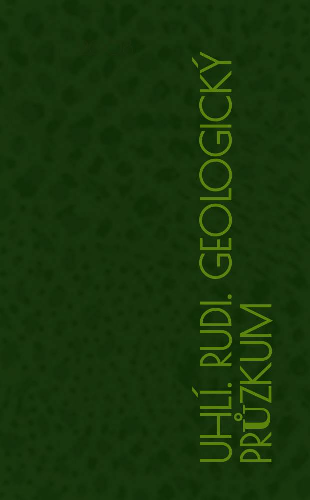 Uhlí. Rudi. Geologický průzkum : U-R-GP. № 1