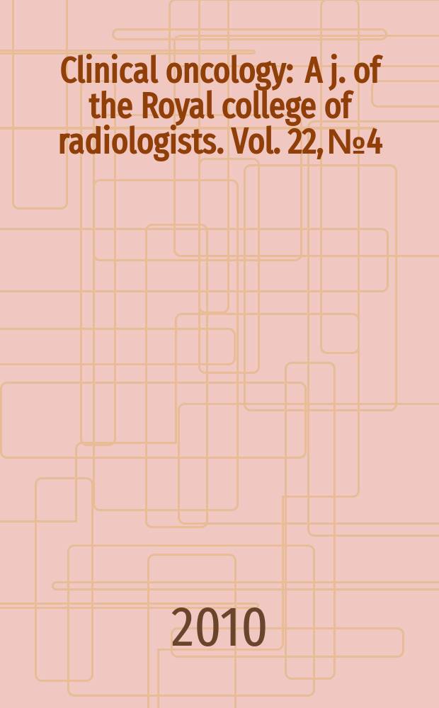 Clinical oncology : A j. of the Royal college of radiologists. Vol. 22, № 4