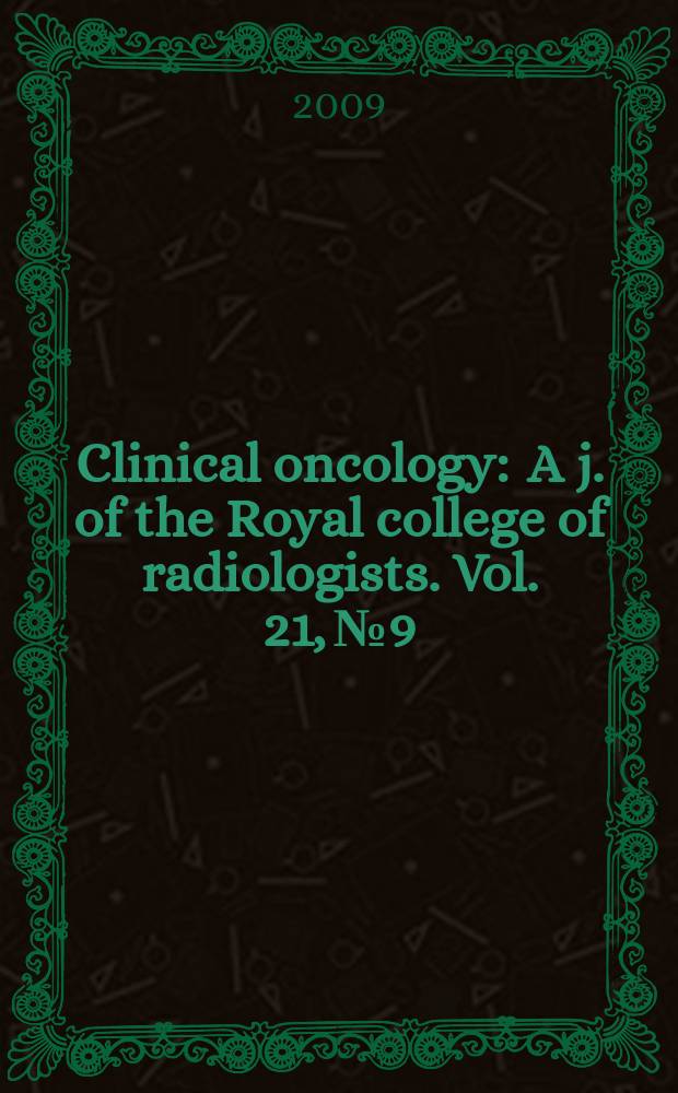 Clinical oncology : A j. of the Royal college of radiologists. Vol. 21, № 9