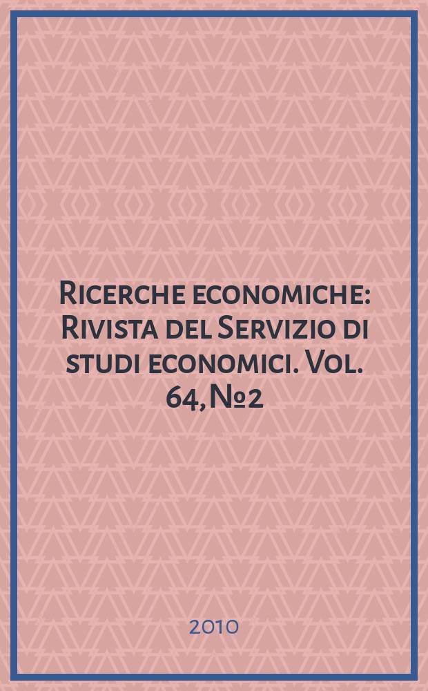 Ricerche economiche : Rivista del Servizio di studi economici. Vol. 64, № 2