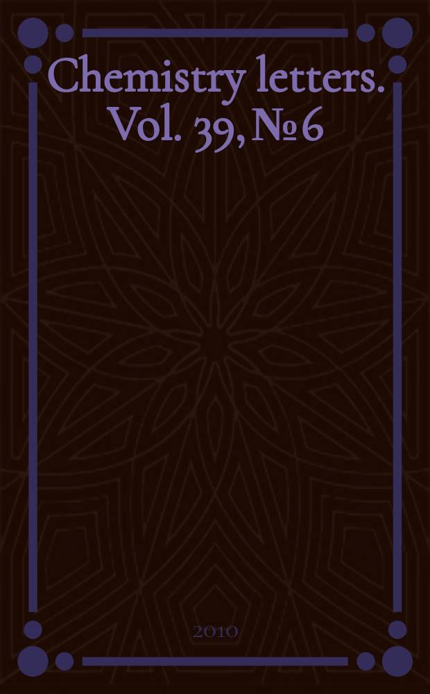 Chemistry letters. Vol. 39, № 6