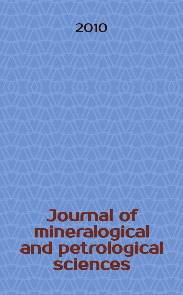 Journal of mineralogical and petrological sciences : The successor journal to both "Journal of mineralogy, petrology and econ. geology" and "Mineralogical journal". Vol. 105, № 3