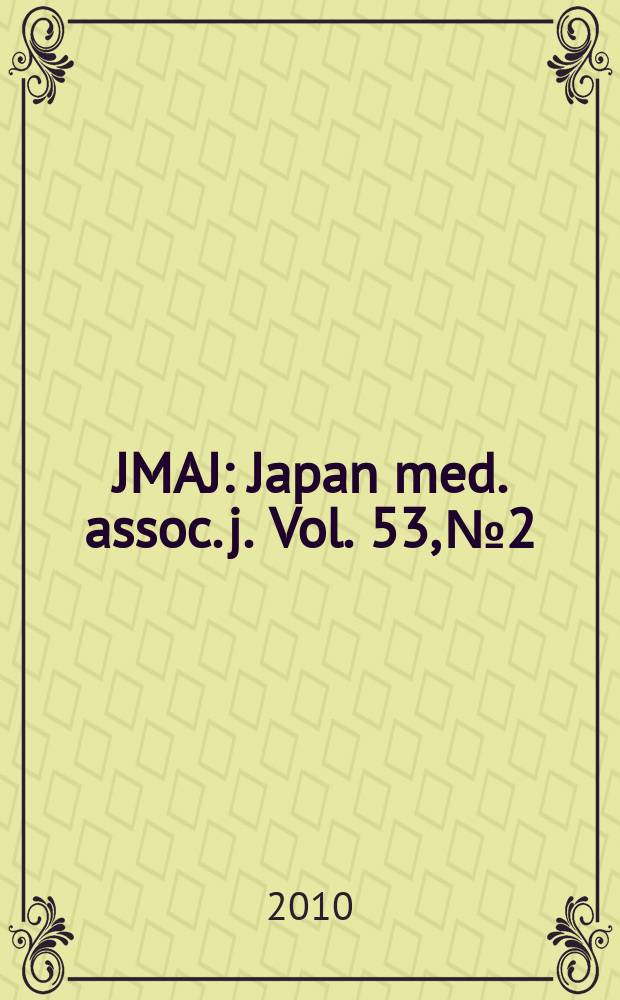 JMAJ : Japan med. assoc. j. Vol. 53, № 2