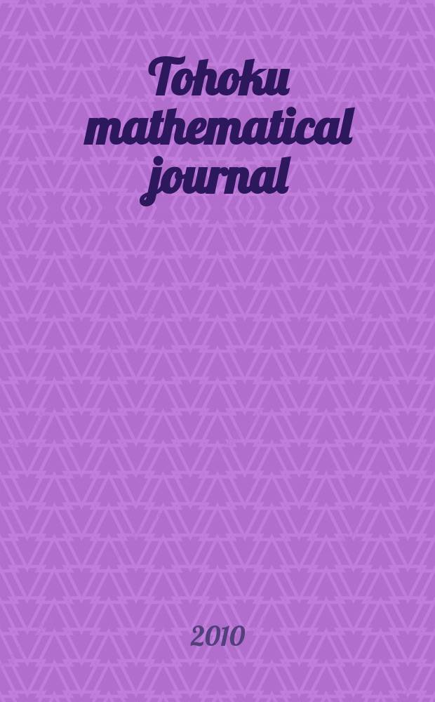 Tohoku mathematical journal : Ed. ... with the cooperation of the Mathematical inst. of Tohoku univ. Ser. 2, vol. 62, № 2