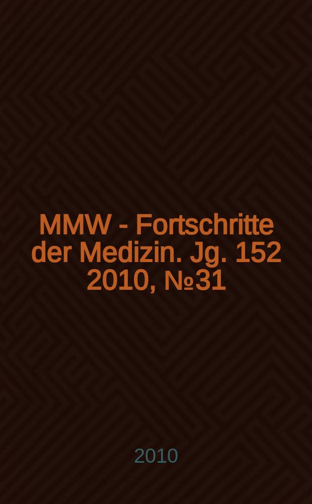 MMW - Fortschritte der Medizin. Jg. 152 2010, № 31/33