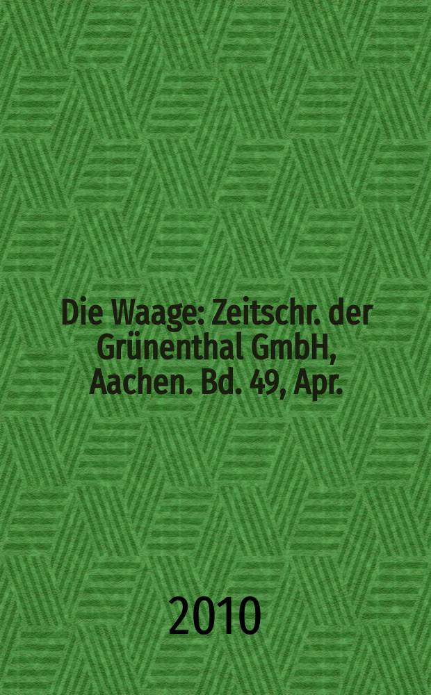 Die Waage : Zeitschr. der Grünenthal GmbH, Aachen. Bd. 49, Apr.