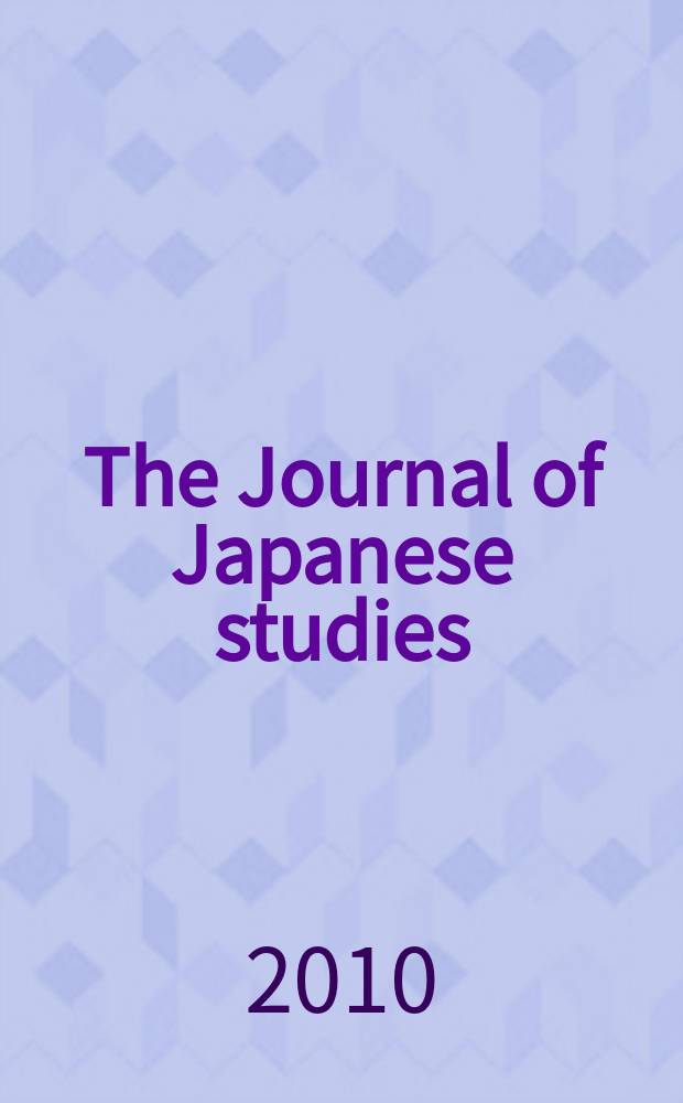 The Journal of Japanese studies : Publ. twice a year by the Soc. for Japanese studies. Vol. 36, № 2