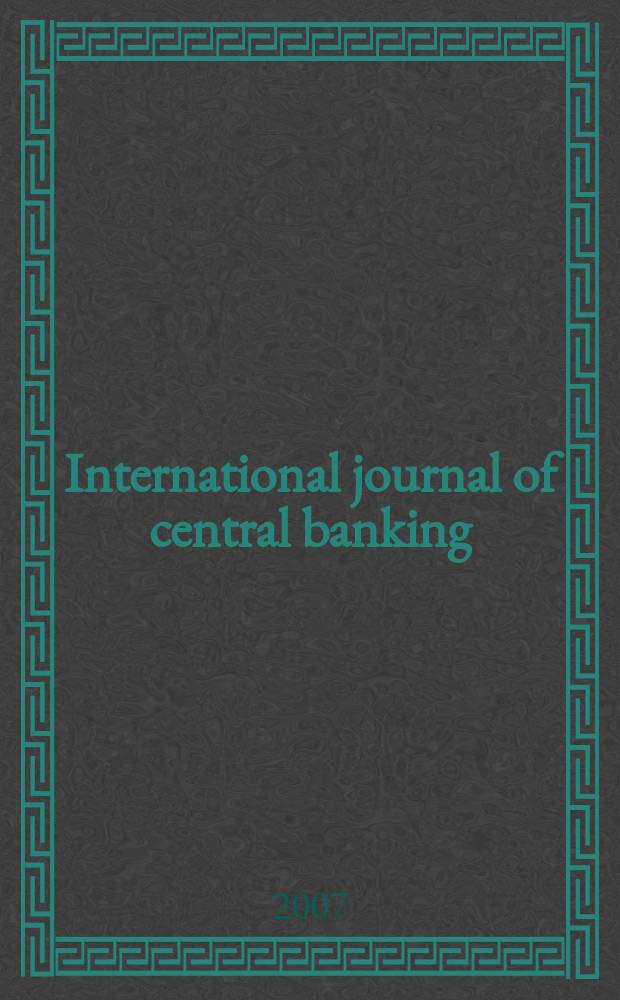 International journal of central banking : IJCB. Vol. 3, № 1 : Transparency, communication, and commitment = Прозрачность, коммуникация и обязательство