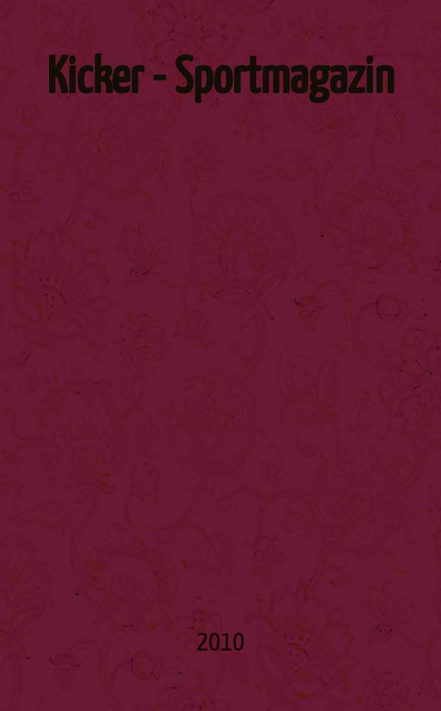 Kicker - Sportmagazin : Deutschlands grösste Sportzeitung. 2010, № 62