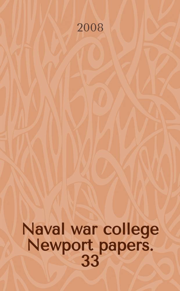 Naval war college Newport papers. 33 : U.S. naval strategy in the 1980s = Военно-морская стратегия США в 1980-ые гг.