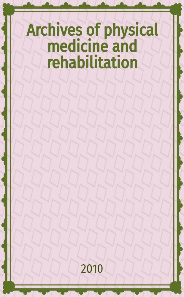 Archives of physical medicine and rehabilitation : Formerly Archives of physical medicine Official journal [of the] American congress of physical medicine and rehabilitation [and of the] American society of physical medicine and rehabilitation. Vol. 91, № 8