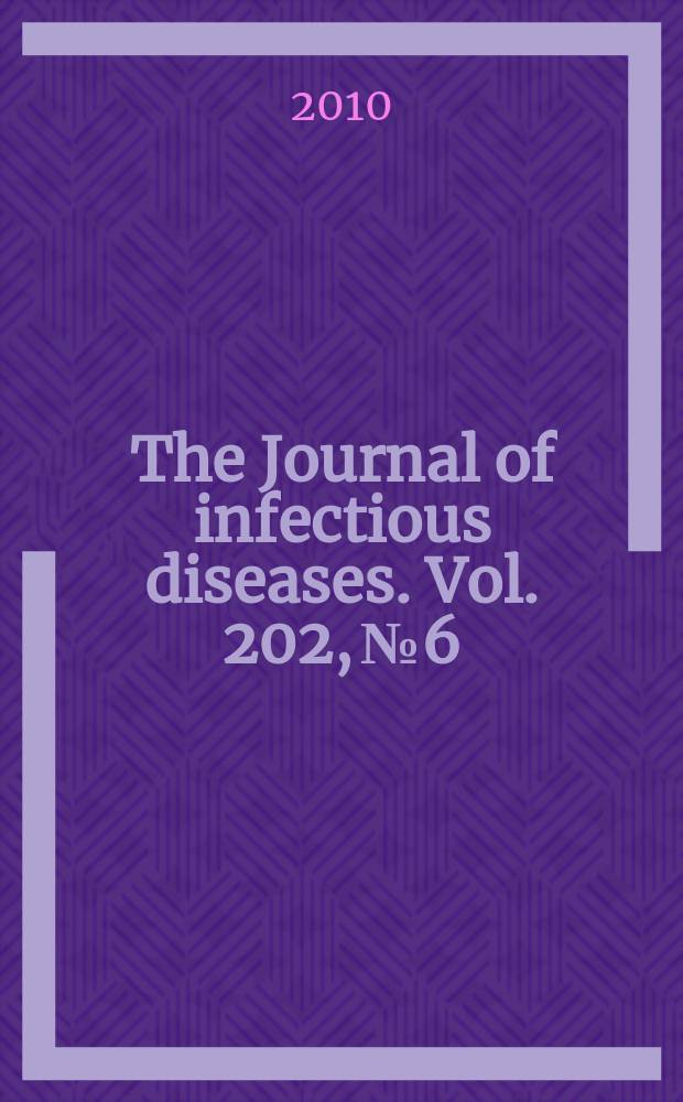 The Journal of infectious diseases. Vol. 202, № 6