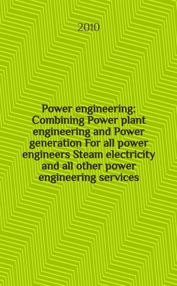 Power engineering : Combining Power plant engineering and Power generation For all power engineers Steam electricity and all other power engineering services. Vol.114, № 7