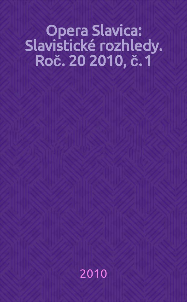 Opera Slavica : Slavistické rozhledy. Roč. 20 2010, č. 1/2
