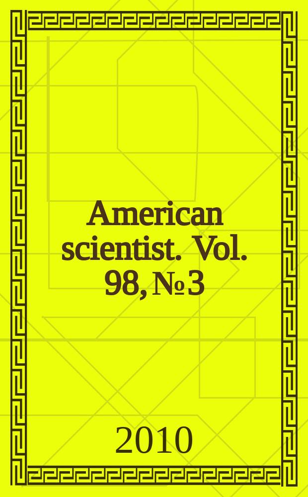 American scientist. Vol. 98, № 3