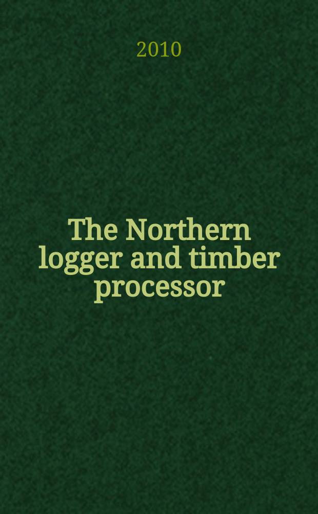 The Northern logger and timber processor : Publ. monthly by the Northeastern loggers' assoc. Vol. 59, № 3