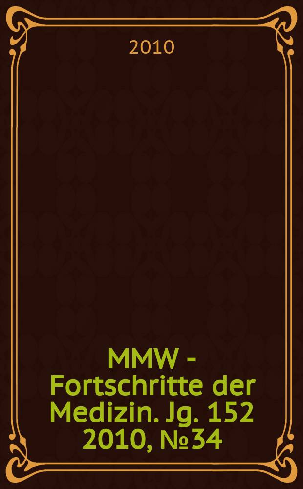 MMW - Fortschritte der Medizin. Jg. 152 2010, № 34/35