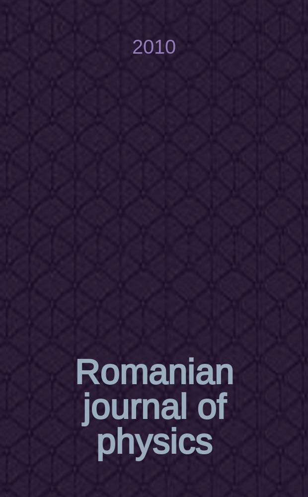 Romanian journal of physics : form. Revue roum. de physique. Vol. 55, № 1/2