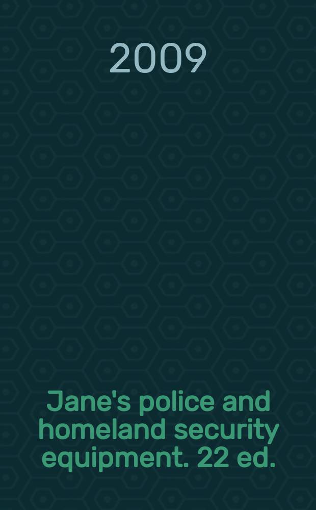 Jane's police and homeland security equipment. 22 ed. : 2009/2010