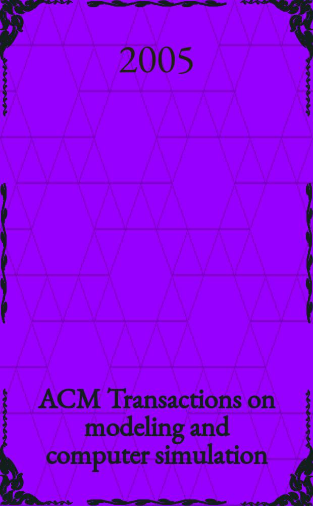 ACM Transactions on modeling and computer simulation : A publ. of the Assoc. for computing machinery. Vol. 15, № 1