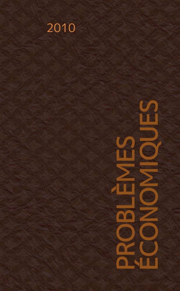 Problèmes économiques : Sélection hebdomadaire de presse française et étrangère. 2010, № 3002