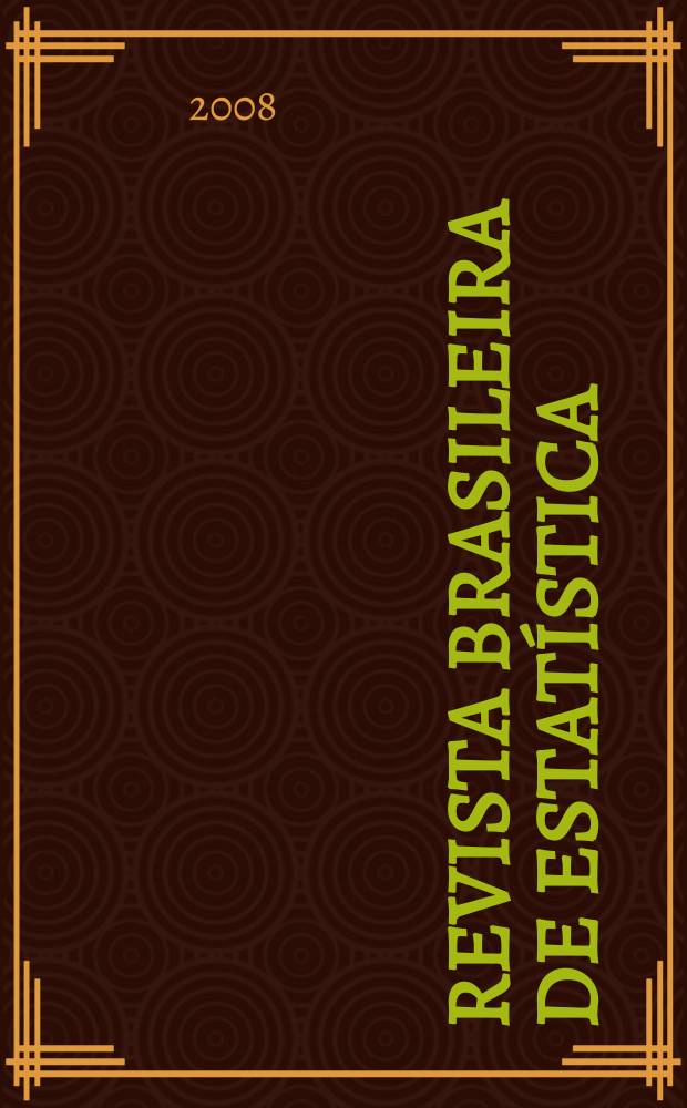 Revista brasileira de estatística : Órgão oficial do Conselho nacional de estatística e da Sociedade brasileira de estatística editado trimestralmente pelo Instituto brasileira de estatística editado trimestralmente pelo Instituto brasileiro de geografia e estatística. Vol. 69, № 231