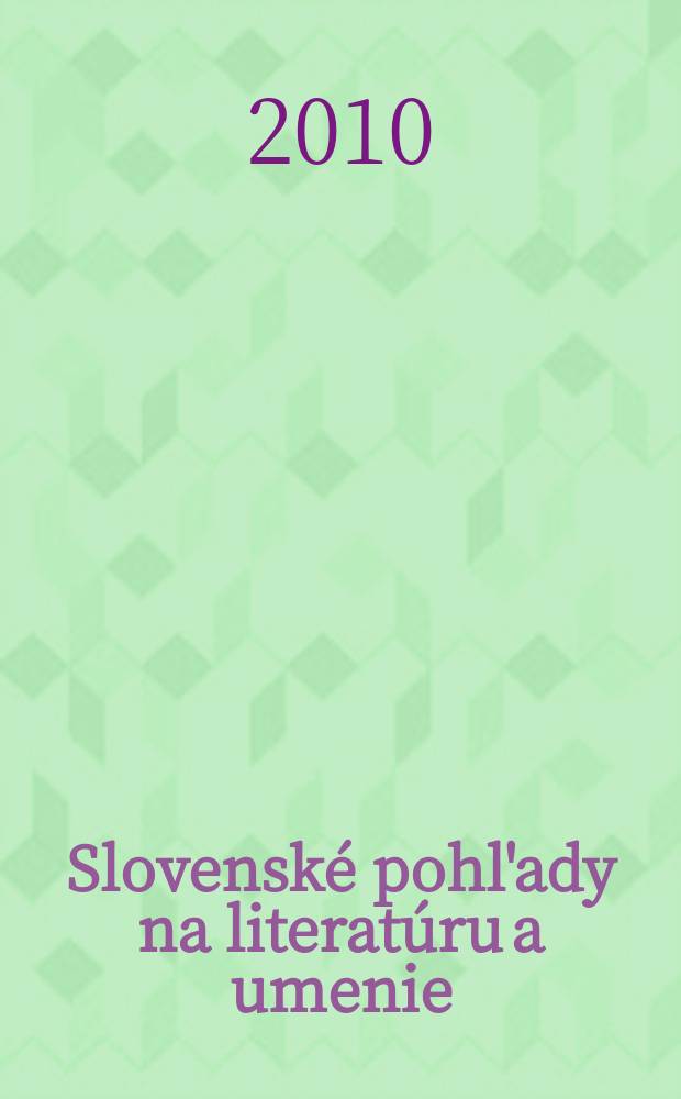 Slovenské pohl'ady na literatúru a umenie : Organ slovenských spisovateľov. Roč. 126 2010, № 9