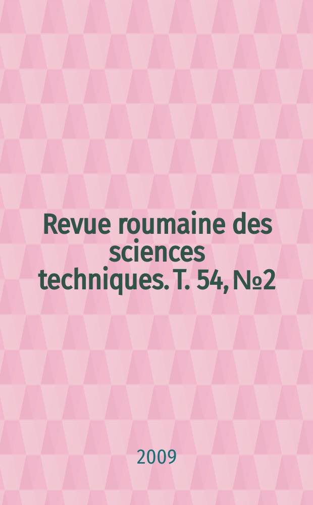 Revue roumaine des sciences techniques. T. 54, № 2