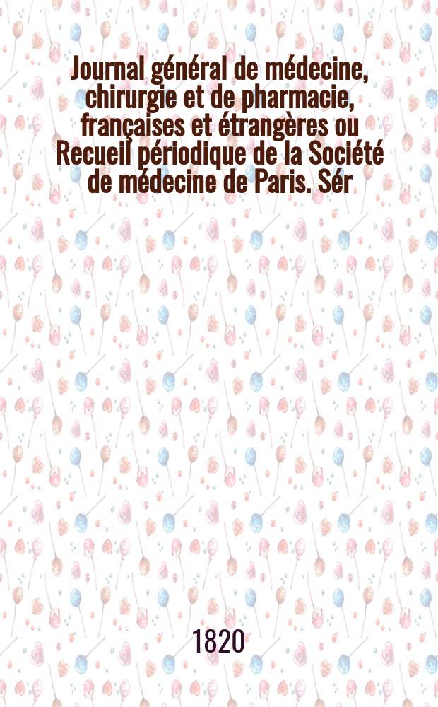 Journal général de médecine, chirurgie et de pharmacie, françaises et étrangères ou Recueil périodique de la Société de médecine de Paris. Sér. 2, t. 9 (70)