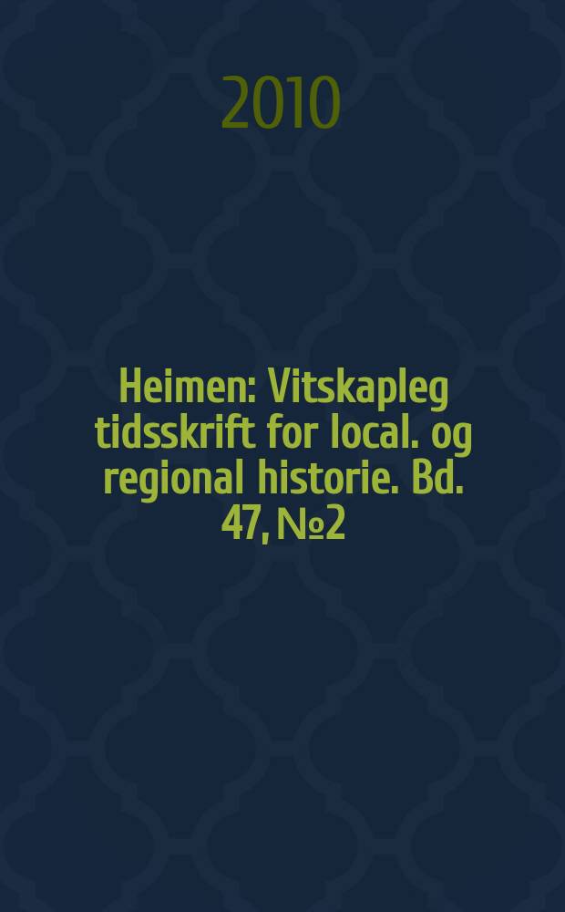 Heimen : Vitskapleg tidsskrift for local. og regional historie. Bd. 47, № 2