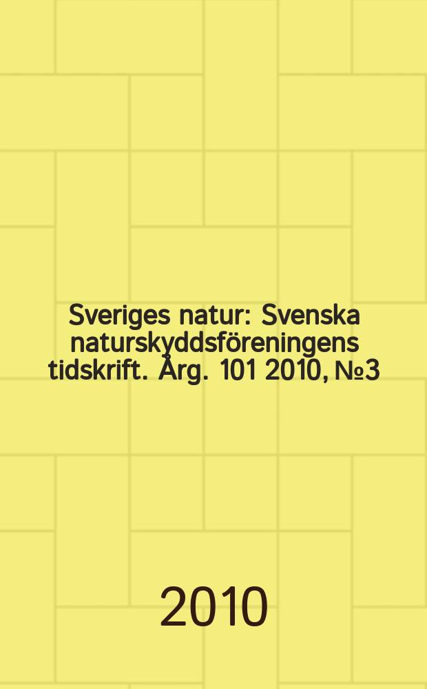 Sveriges natur : Svenska naturskyddsföreningens tidskrift. Årg. 101 2010, № 3