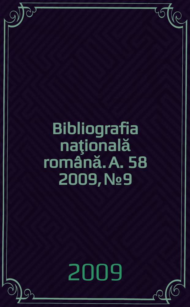 Bibliografia naţională română. A. 58 2009, № 9