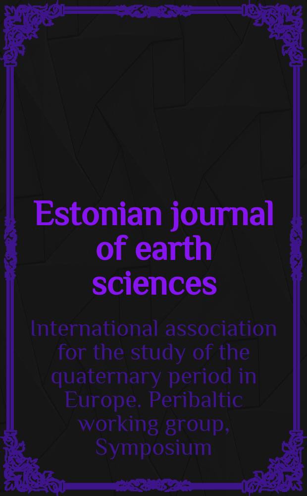 Estonian journal of earth sciences : an international open access journal. Vol. 59, № 2 : Special issue dedicated to the INQUA Peribaltic working group symposium, Tartu, 13-17 September 2009
