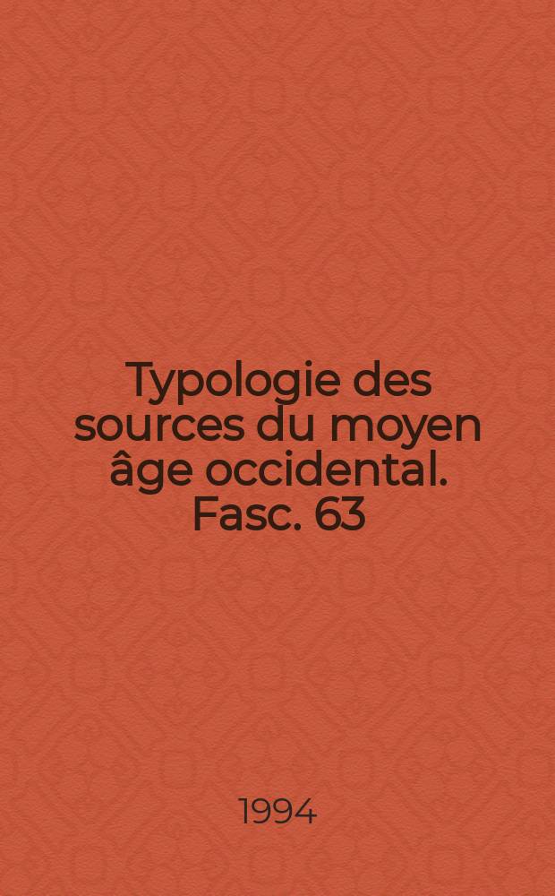 Typologie des sources du moyen âge occidental. Fasc. 63 : Ordines iudiciarii and libelli de ordine iudiciorum = Типология источников о средних веках: от 12 до конца 15 вв.